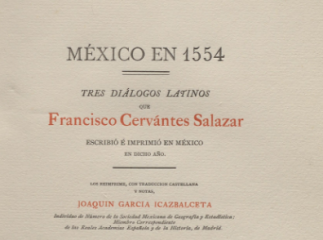 México en 1554| : tres diálogos latinos que Francisco Cervántes Salazar escribió é imprimió en México en dicho año /| Reprod. digital.
