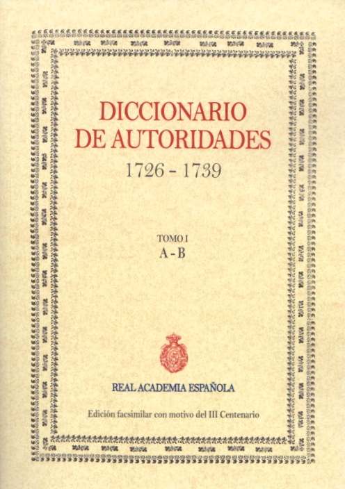 Diccionario de autoridades» (facsímil) | Obra académica | Real Academia  Española