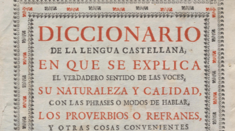 Diccionario de autoridades| Diccionario de la lengua castellana| : en que se explica el verdadero se