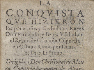 La Conquista que hizieron los poderosos y Catholicos Reyes Don Fernando y Doña Ysabel, en el Reyno de Granada /| Reprod. digital.