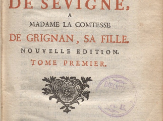Recueil des lettres de Madame la Marquise de Sevigné, a Madame la Comtesse de Grignan, sa fille ...| : Tome premier.| Reprod. digital.