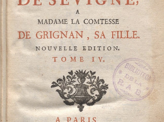 Recueil des lettres de Madame la Marquise de Sevigné, a Madame la Comtesse de Grignan, sa fille ...| : Tome IV.| Reprod. digital.