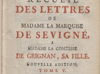 Recueil des lettres de Madame la Marquise de Sevigné, a Madame la Comtesse de Grignan, sa fille ...| : Tome V.| Reprod. digital.