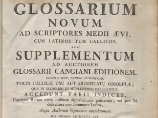 Glossarium novum ad scriptores medii aeri cum latinos tum gallicos seu Supplementum ad auctiorem glo