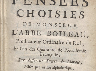 Pensees choisies de Monsieur l'Abbe Boileau ... Et l'un des quarante de l'Académie Françoise, Sur di