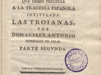 Tragedia practica i Observaciones que deben preceder a la tragedia española intitulada Las troianas 