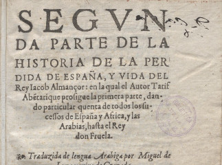Segunda parte de la historia de la perdida de España, y vida del Rey Iacob Almançor: en la qual el A