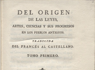 Del origen de las leyes, artes, ciencias y sus progresos en los pueblos antiguos /| Reprod. digital.