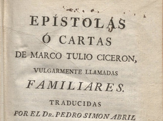 Epístolas ó cartas de Marco Tulio Ciceron vulgarmente llamadas familiares /| Reprod. digital.