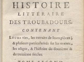 Histoire littéraire des troubadours :| contenant leurs vies, les extraits de leurs pièces ... : tome second.| Reprod. digital.