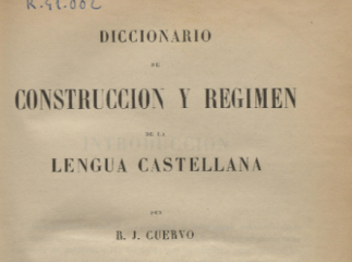Diccionario de construcción y régimen de la lengua castellana /| Reprod. digital.