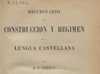 Diccionario de construcción y régimen de la lengua castellana /| Reprod. digital.