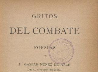 Gritos del combate| : poesías de Gaspar Núñez de Arce.| Reprod. digital.