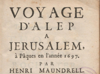 Voyage d'Alep a Jerusalem| : à Pâques en l'année 1697 /| Reprod. digital.