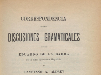 Correspondencia sobre discusiones gramaticales entre Eduardo de la Barra de la Real Academia Español