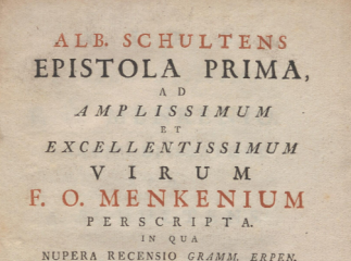 Alb. Schultens epistola prima, ad amplissimum et excellentissimum virum F. O. Menkenium perscripta| 