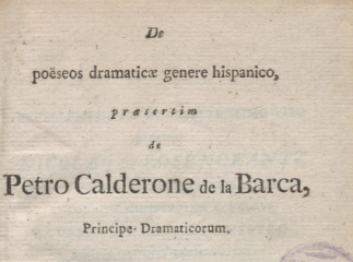 De poëseos dramaticae genere hispanico, praesertim de Petro Calderone de la Barca, Principe Dramaticorum /| Reprod. digital.