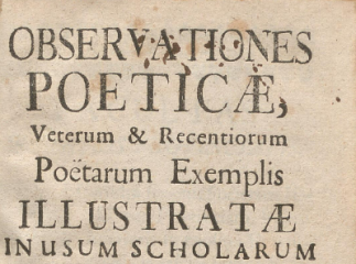 Observationes poeticae, veterum & recentiorum poëtarum exemplis illustratae in usum scholarum et poeseos cultorum /| Reprod. digital.