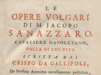 Le opere volgari di M. Jacopo Sanazzaro, cavaliere napoletano, colla di lui vita scritta dal Crispo 