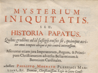 Mysterium iniquitatis seu, historia Papatus :| Quibus gradibus ad id fastigij enisus sit, quámque ac