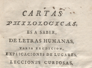 Cartas philologicas| : es a saber, de letras humanas, varia erudicion, explicaciones de lugares, lec