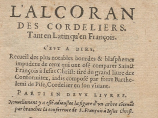L'Alcoran des cordeliers| : tant en Latin qu'en François, c'est à dire, recueil des plus notables bo