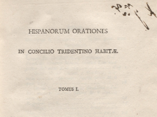 Hispanorum orationes in Concilio Tridentino habitae| : tomus I.| Reprod. digital.