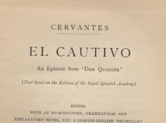 Don Quijote de la Mancha.| El cautivo| : an episode from Don Quixote : (text based on the Edition of the Royal Spanish Academy) /| Reprod. digital.