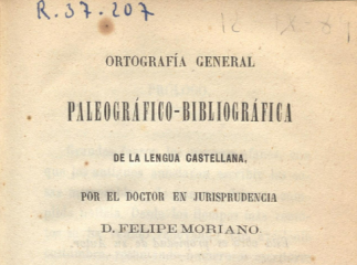 Ortografía general paleográfico-bibliográfica de la lengua castellana /| Reprod. digital.