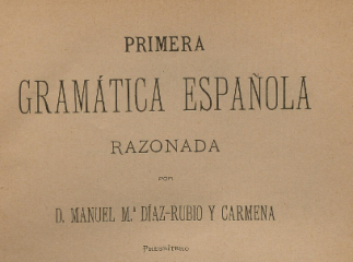 Primera gramática española razonada /| Reprod. digital.