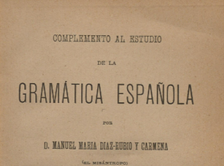 Complemento al estudio de la gramática española /| Reprod. digital.