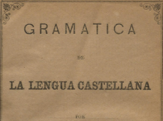 Gramática de la lengua castellana /| Reprod. digital.