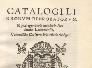Catalogi librorum reprobatorum & praelegendoru[m] ex iudicio Academiae Lovaniensis. Cum edicto Caeareae Maiestatis evulgati.| Reprod. digital.