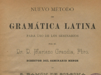 Nuevo método de gramática latina para uso de los seminarios /| Reprod. digital.