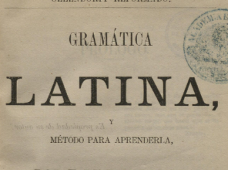 Gramática latina y método para aprenderla /| Reprod. digital.