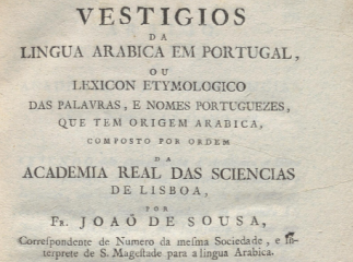 Vestigios da lingua arabica em Portugal, ou Lexicon etymologico das palavras, e nomes portuguezes, q