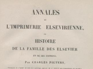 Annales de l'imprimerie elsevirienne ou Histoire de la familie des Elsevier et de ses editions /| Re