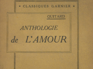 Anthologie de l'amour extraite des poètes français depuis le XVe. siecle jusqu'au XIXe. avec des not