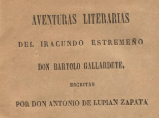 Aventuras literarias del iracundo estremeño Don Bartolo Gallardete /| Reprod. digital.