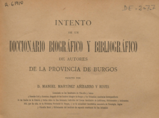 Intento de un diccionario biográfico y bibliográfico de autores de la provincia de Burgos /| Reprod. digital.