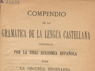 Compendio de la gramática de la lengua castellana /| Reprod. digital.