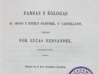 Farsas y églogas al modo y estilo pastoril y castellano /| Reprod. digital.