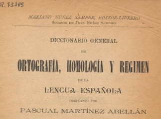 Diccionario general de ortografía, homología y régimen de la lengua española /| Reprod. digital.