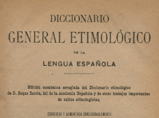 Diccionario general etimológico de la lengua española.| Reprod. digital.| Diccionario histórico, gen