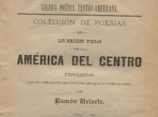 Galería poética centro-americana| : Colección de poesías de los mejores poetas de la América del Centro /| Reprod. digital.