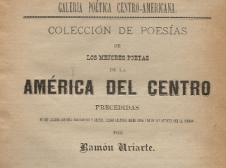 Galería poética centro-americana| : Colección de poesías de los mejores poetas de la América del Centro /| Reprod. digital.