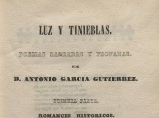 Luz y tinieblas| : poesias sagradas y profanas /| Contiene: Romances históricos ; Poesias varias| Reprod. digital.
