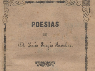 Poesías de D. Luis Sergio Sanchez, de la A. Graeco-latina, C. y D. del Instituto de Caceres.| Reprod. digital.