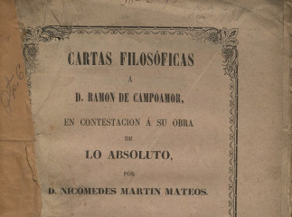 Cartas filosóficas a D. Ramón de Campoamor en contestación a su obra de Lo absoluto /| Reprod. digital.