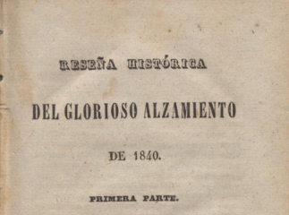 Reseña histórica del glorioso alzamiento de 1840| : primera parte.| Reprod. digital.